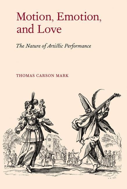 Motion, Emotion, and Love: The Nature of Artistic Performance