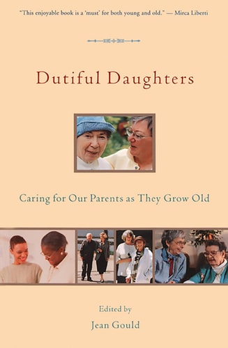 Dutiful Daughters Caring for Our Parents As They Grow Old
