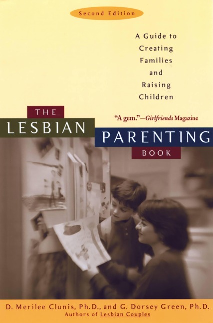 The Lesbian Parenting Book: A Guide to Creating Families and Raising Children