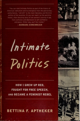 Intimate Politics How I Grew Up Red, Fought for Free Speech, and Became a Feminist Rebel