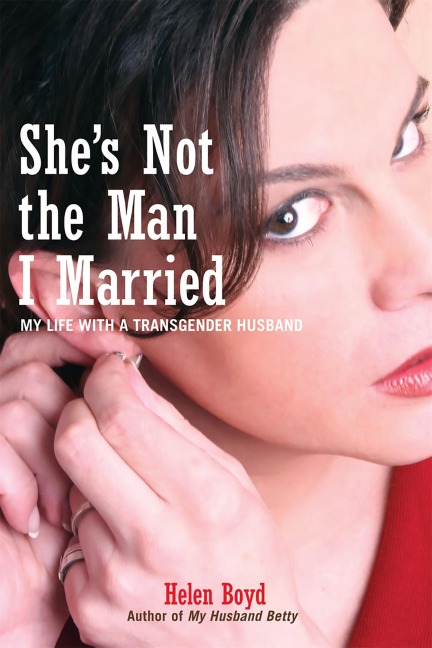 Shes Not the Man I Married: My Life with a Transgender Husband