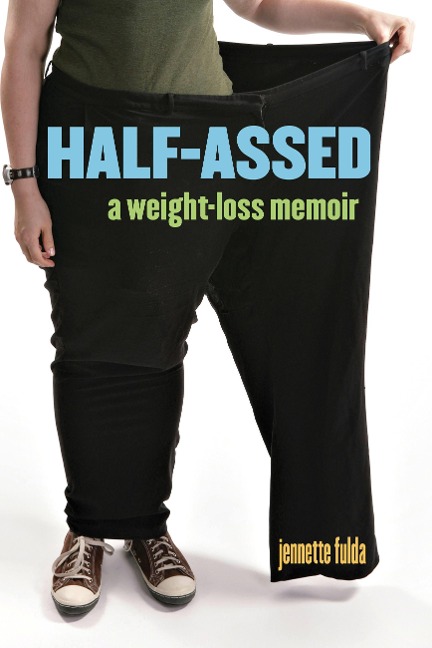 Half-Assed: A Weight-Loss Memoir