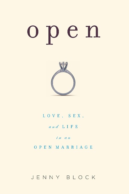 Open Love, Sex and Life in an Open Marriage