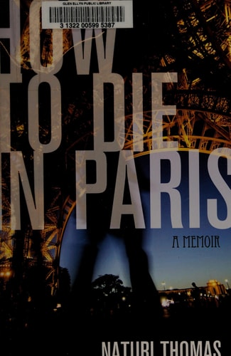 How to Die in Paris A Memoir