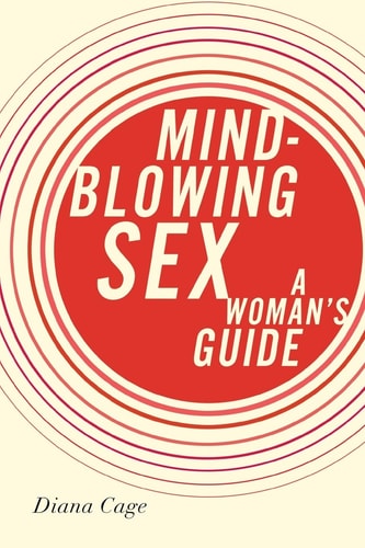 Mind-Blowing Sex A Woman's Guide