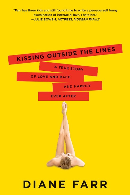 Kissing Outside the Lines: A True Story of Love and Race and Happily Ever After
