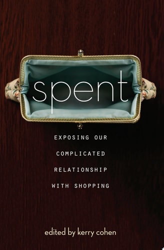 Spent Exposing Our Complicated Relationship with Shopping