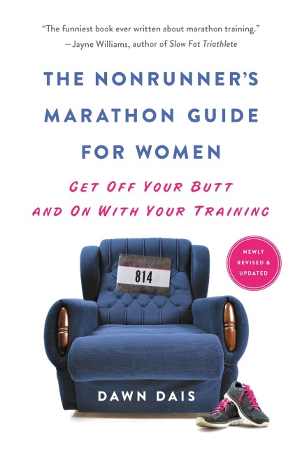 The Nonrunners Marathon Guide for Women: Get Off Your Butt and on with Your Training