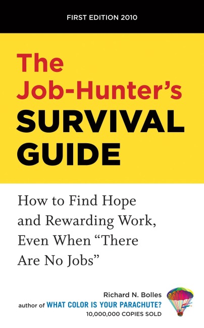 The Job-Hunters Survival Guide: How to Find Hope and Rewarding Work, Even When There Are No Jobs