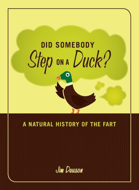 Did Somebody Step on a Duck?: A Natural History of the Fart