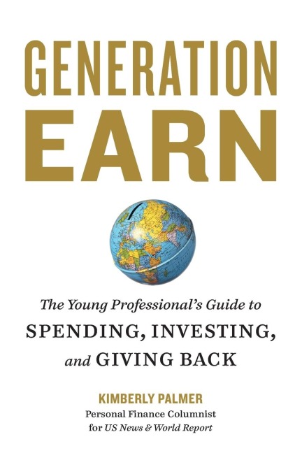 Generation Earn: The Young Professionals Guide to Spending, Investing, and Giving Back