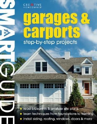 Smart Guide(r) Garages & Carports: Step-By-Step Projects