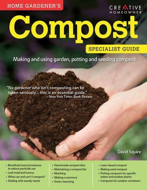 Home Gardeners Compost: Making and Using Garden, Potting, and Seeding Compost