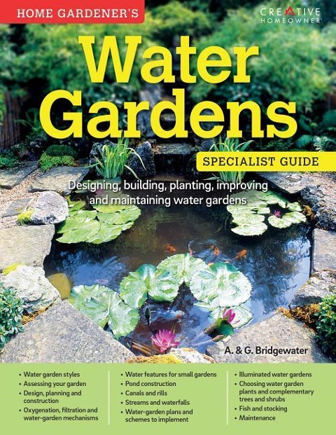 Home Gardeners Water Gardens: Designing, Building, Planting, Improving and Maintaining Water Gardens