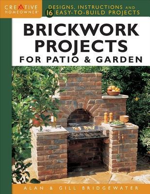 Brickwork Projects for Patio & Garden: Designs, Instructions and 16 Easy-To-Build Projects