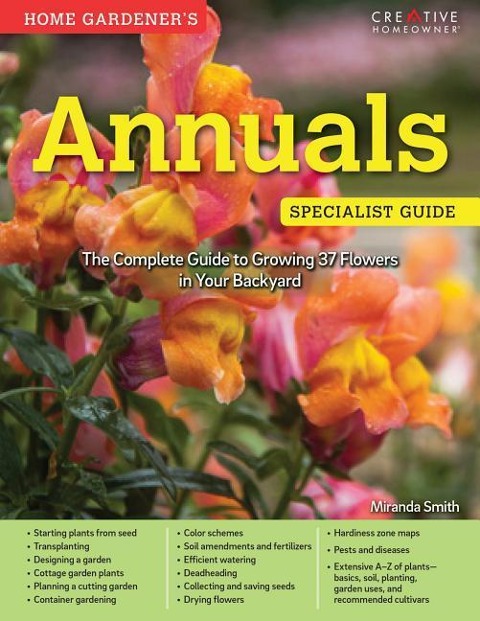 Home Gardeners Annuals: The Complete Guide to Growing 37 Flowers in Your Backyard