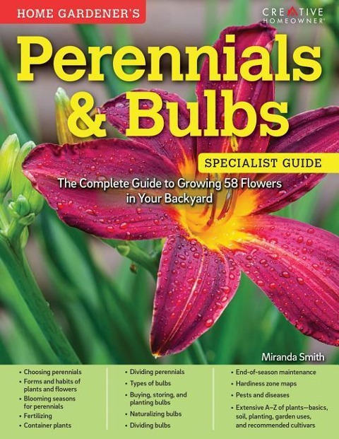 Home Gardeners Perennials & Bulbs: The Complete Guide to Growing 58 Flowers in Your Backyard