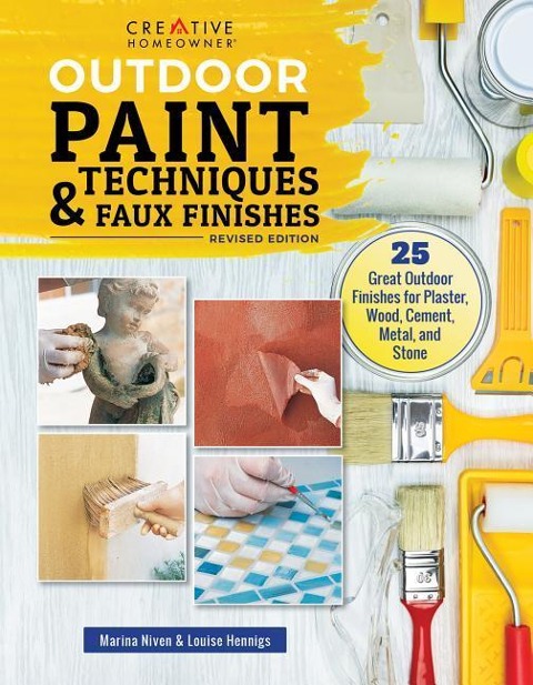 Outdoor Paint Techniques and Faux Finishes, Revised Edition: 25 Great Outdoor Finishes for Plaster, Wood, Cement, Metal, and Stone