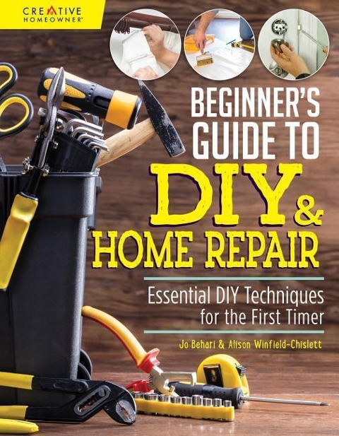 Beginners Guide to DIY: Essential DIY Techniques for the First Timer