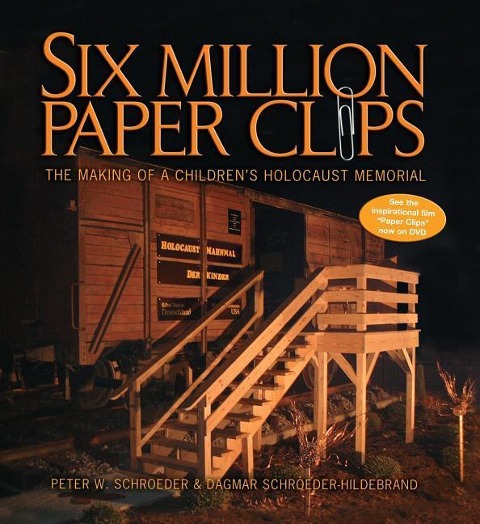 Six Million Paper Clips: The Making of a Childrens Holocaust Memorial