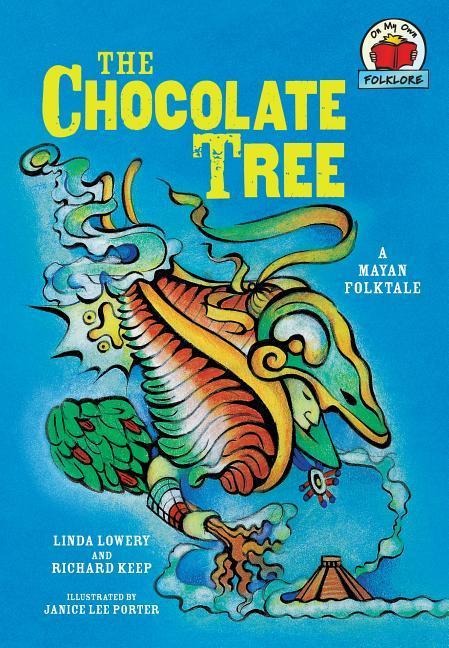 The Chocolate Tree: [A Mayan Folktale]