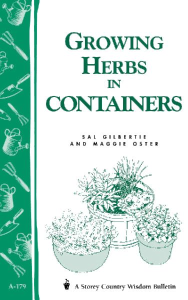 Growing Herbs in Containers: Storeys Country Wisdom Bulletin A-179