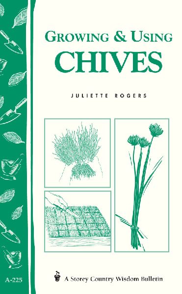 Growing & Using Chives: Storey Country Wisdom Bulletin A-225