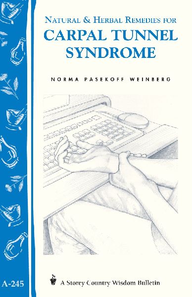 Natural & Herbal Remedies for Carpal Tunnel Syndrome: Storey Country Wisdom Bulletin A-245