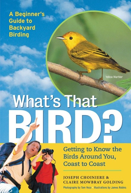 Whats That Bird?: Getting to Know the Birds Around You, Coast to Coast