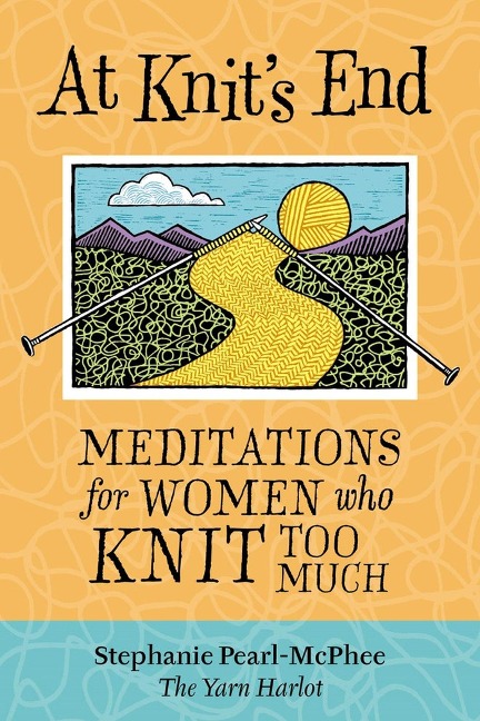 At Knits End: Meditations for Women Who Knit Too Much