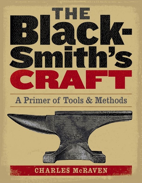 The Blacksmiths Craft: A Primer of Tools & Methods