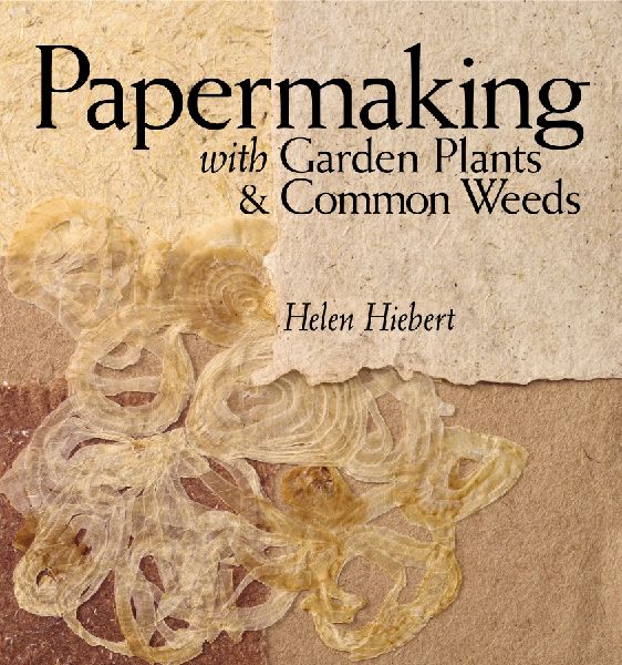 Papermaking with Garden Plants & Common Weeds