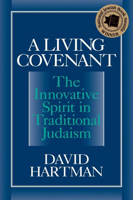 A Living Covenant: The Innovative Spirit in Traditional Judaism