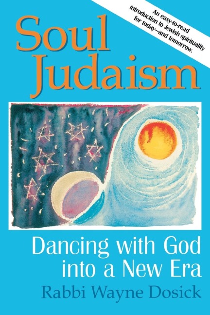 Soul Judaism: Dancing with God into a New Era