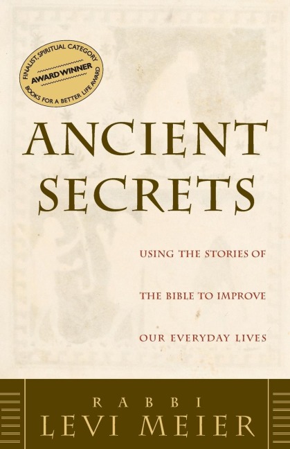 Ancient Secrets: Using the Stories of the Bible to Improve Our Everyday Lives