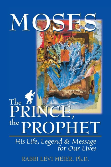 Moses-The Prince, The Prophet: His Life, Legend & Message for Our Lives
