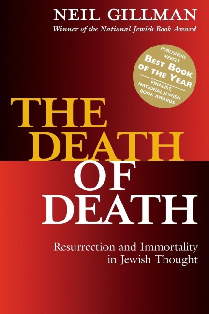 The Death of Death: Resurrection and Immortality in Jewish Thought