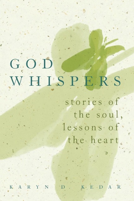 God Whispers: Stories of the Soul, Lessons of the Heart