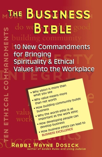 The Business Bible: 10 New Commandments for Bringing Spirituality & Ethical Values into the Workplace