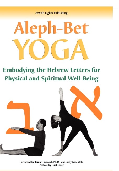 Aleph-Bet Yoga: Embodying the Hebrew Letters for Physical and Spiritual Well-Being