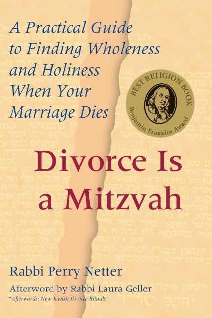 Divorce Is a Mitzvah: A Practical Guide to Finding Wholeness and Holiness When Your Marriage Dies