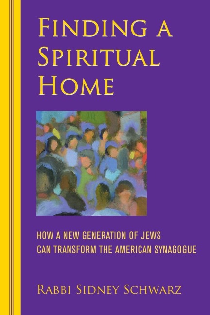 Finding a Spiritual Home: How a New Generation of Jews Can Transform the American Synagogue