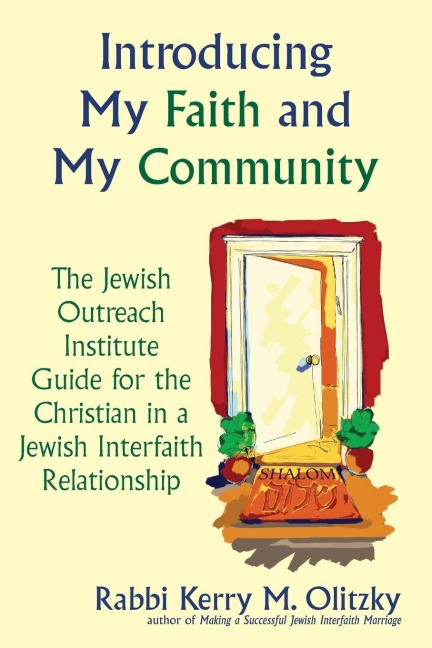Introducing My Faith and My Community: The Jewish Outreach Institute Guide for a Christian in a Jewish Interfaith Relationship