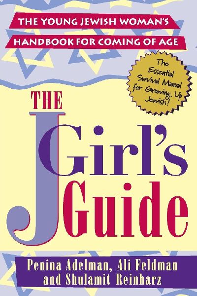 The JGirls Guide: The Young Jewish Womans Handbook for Coming of Age