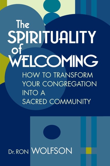 The Spirituality of Welcoming: How to Transform Your Congregation into a Sacred Community