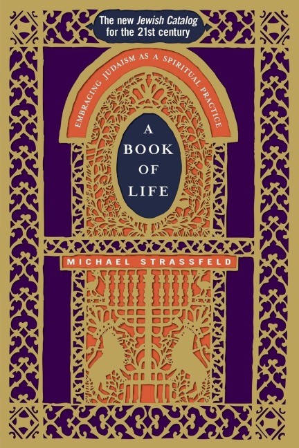 A Book of Life: Embracing Judaism as a Spiritual Practice