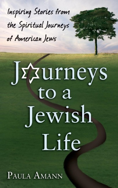 Journeys to a Jewish Life: Inspiring Stories from the Spiritual Journeys of American Jews
