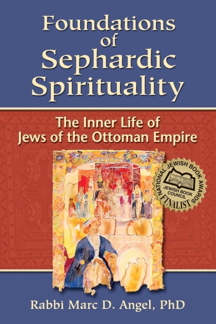 Foundations of Sephardic Spirituality: The Inner Life of Jews of the Ottoman Empire