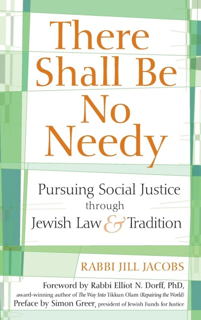 There Shall Be No Needy: Pursuing Social Justice through Jewish Law and Tradition