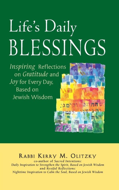 Lifes Daily Blessings: Inspiring Reflections on Gratitude and Joy for Every Day, Based on Jewish Wisdom